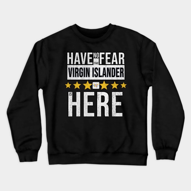 Have No Fear The Virgin Islander Is Here - Gift for Virgin Islander From Virgin Islands Crewneck Sweatshirt by Country Flags